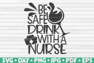 Be Safe Drink with a Nurse Graphics for Crafts