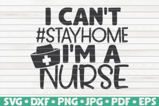I Can't Stay Home: Nurse Graphics for Crafts