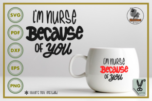 I m Nurse Because of You Graphics for Crafts