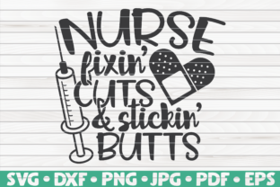 Nurse Fixin Cuts and Stickin Butts Graphics for Crafts