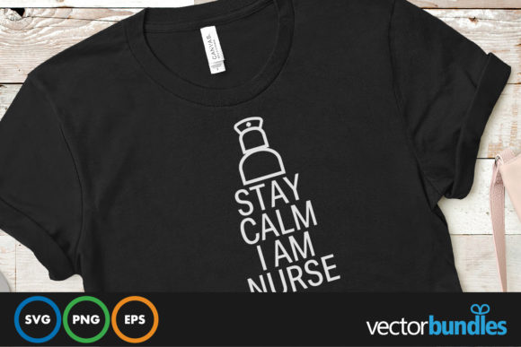 Stay Calm I Am Nurse Graphics for Crafts