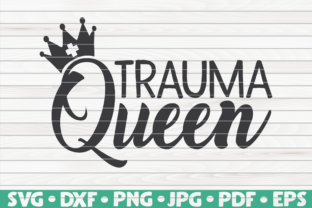 Trauma Queen Nurse Life Graphics for Crafts